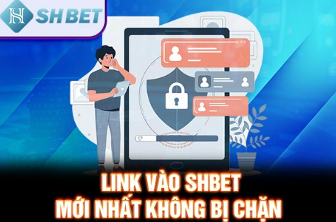 Link vào SHBET mới nhất không bị chặn 